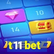 t11 bet